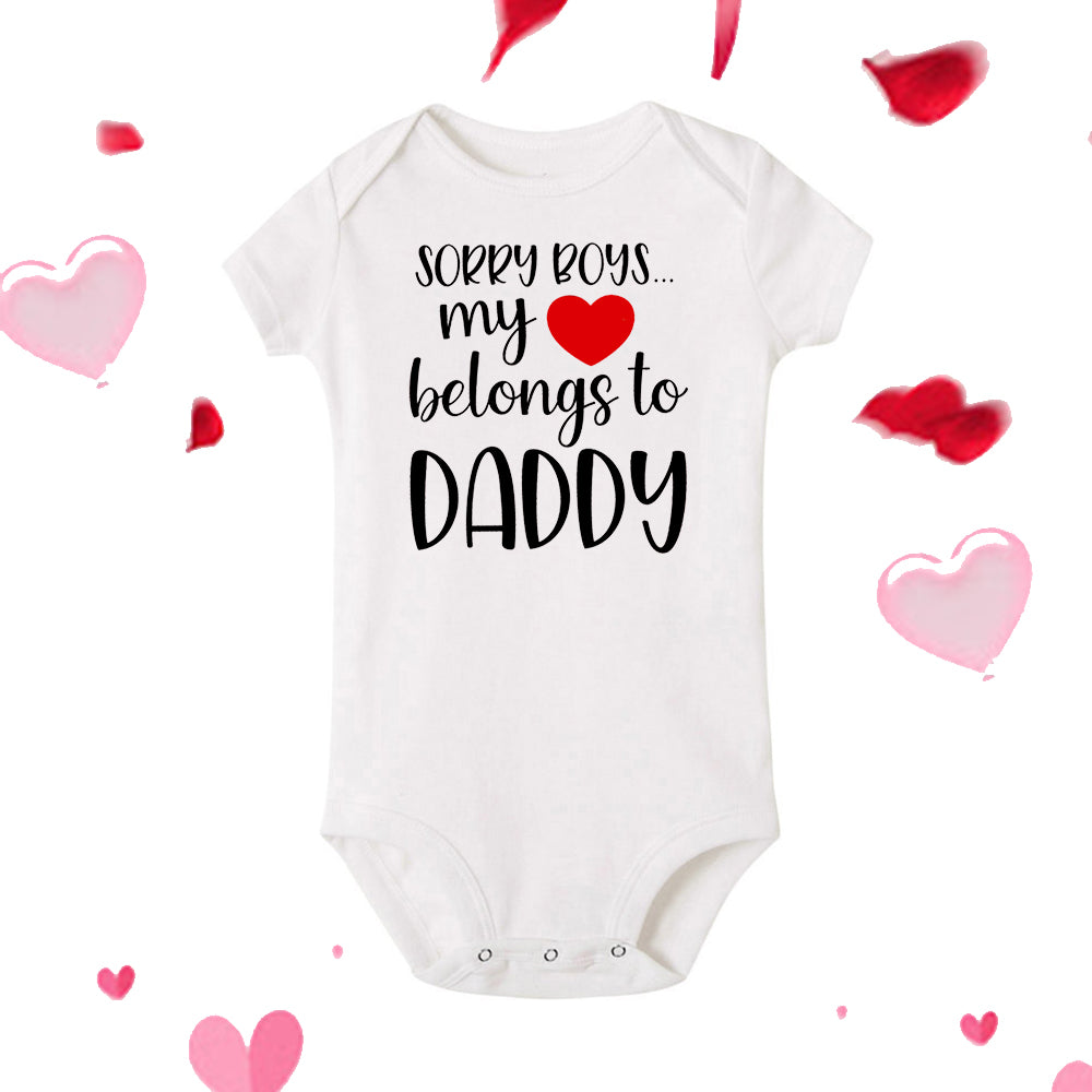 Sorry Boys My Heart Belongs To Daddy Newborn Baby Bodysuit Toddler Gender Neutral Baby Stuff Girls Clothes Valentine's Day Gifts